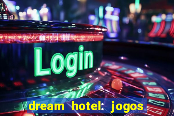 dream hotel: jogos de hotel